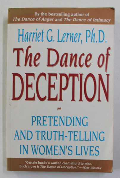 THE DANCE OF DECEPTION - PRETENDING ANT TRUTH - TELLING IN WOMEN 'S LIVES by HARRIET G. LERNER , 1993 , PREZINTA SUBLINIERI CU PIXUL SI HALOURI DE APA *