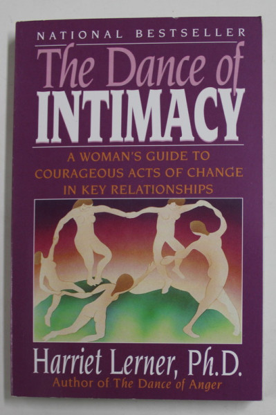 THE DANCE OF INTIMACY - A WOMAN 'S GUIDE TO COURAGEOUS ACTS OF CHANGE IN KEY RELATIONSHIPS by HARRIET LERNER , 1989