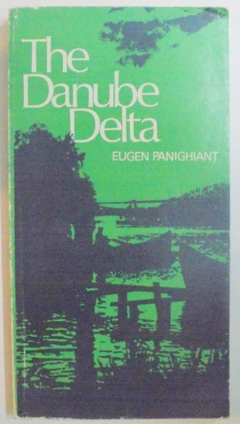 THE DANUBE DELTA  AND THE LAGOON COMPLEX RAZELM , TOURIST GUIDE  by EUGEN PANIGHIANT , 1985
