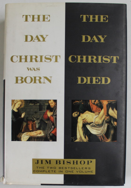 THE DAY CHRIST WAS BORN . THE DAY CHRIST DIED by JIM  BISHOP , 1993