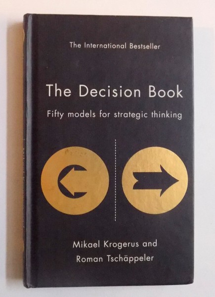 THE DECISION BOOK - FIFTY MODELS FOR STRATEGIC THINKING by MIKAEL KROGERUS and ROMAN TSCHAPPELER , 2011