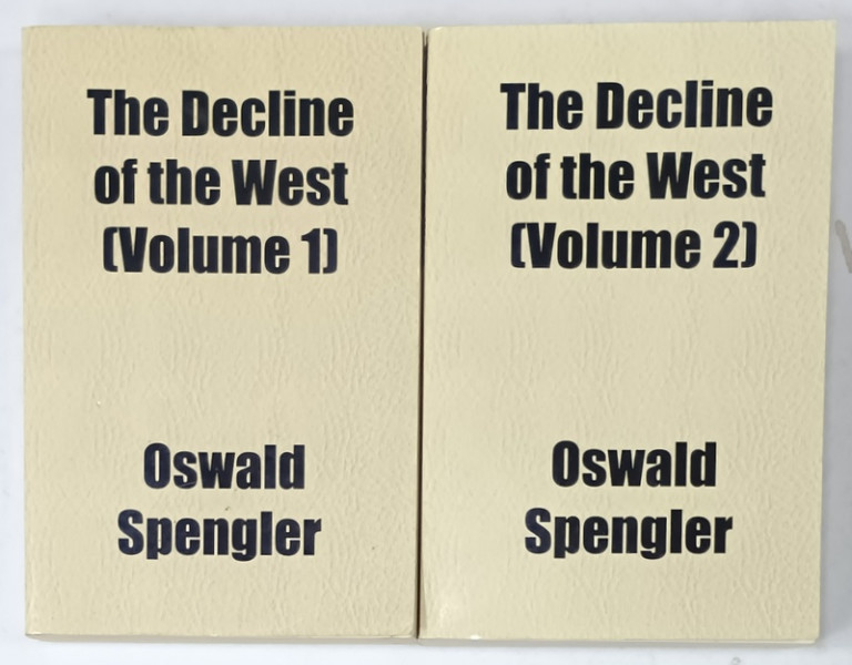 THE  DECLINE OF THE WEST by OSWALD SPENGLER , VOL. I - II , 2010