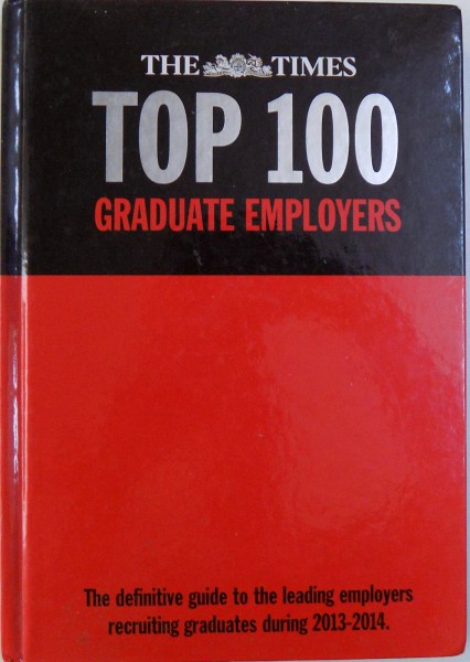 THE DEFINITIVE GUIDE TO THE LEADING EMPLOYERS RECRUITING GRADUATES DURING 2013-2014