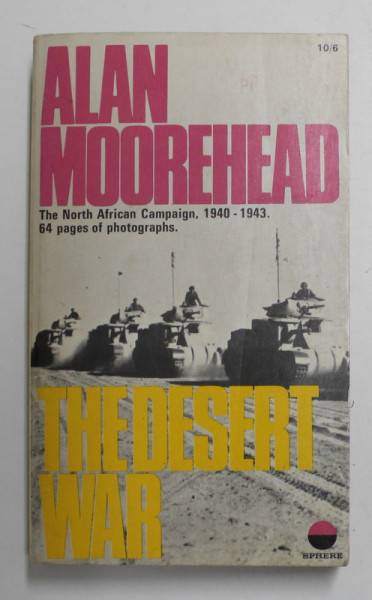 THE DESERT WAR - THE NORTH AFRICAN CAMPAIGN 1940 - 1943 by ALAN MOOREHEAD , 1968