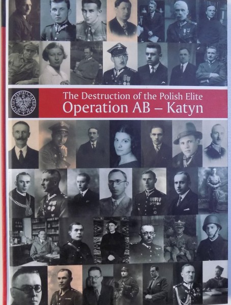 THE DESTRUCTION OF THE POLISH ELITE. OPERATION AB - KATYN  2009