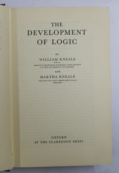 THE DEVELOPMENT OF LOGIC by WILLIAM KNEALE and MARTHA KNEALE , 1964