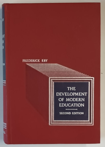 THE DEVELOPMENT OF MODERN EDUCATION , IN THEORY , ORGANIZATION  , AND PRACTICE , SECOND EDITION by FREDERICK EBY , 1952