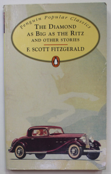 THE DIAMOND AS BIG AS THE RITZ AND OTHER STORIES by E. SCOTT FITZGERALD , 1996, PREZINTA URME DE UZURA SI DE INDOIRE *