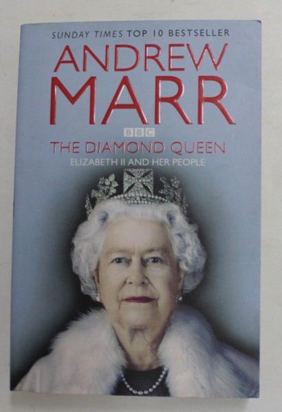 THE DIAMOND QUEEN - ELIZABETH II AND HER PEOPLE by ANDREW MARR , 2012