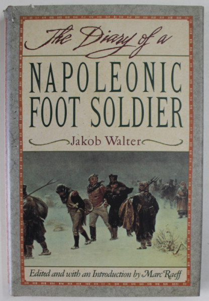 THE DIARY OF A NAPOLEONIC FOOT SOLDIER by JAKOB WALTER , 1991