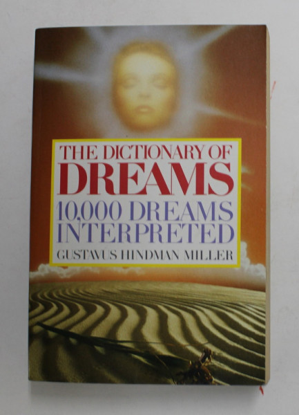 THE DICTIONARY OF DREAMS - 10.000 DREAMS INTERPRETED by GUSTAVUS HINDMAN MILLER , 1992