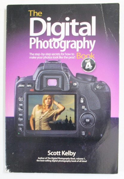 THE DIGITAL PHOTOGRAPHY BOOK , PART 4 by SCOTT KELBY , 2012