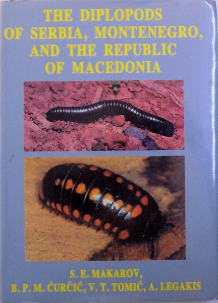 THE DIPLOPODS OF SERBIA , MONTENEGRO , AND THE REPUBLIC OF MACEDONIA by S.E.MAKAROV...A. LEGAKIS , 2004