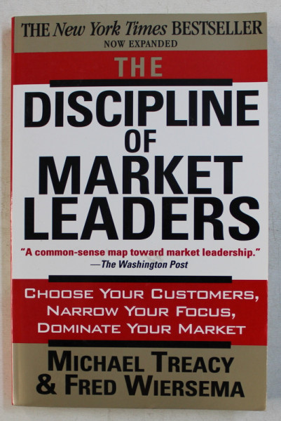 THE DISCIPLINE OF MARKET LEADERS by MICHAEL TREACY , FRED WIERSEMA , 1997