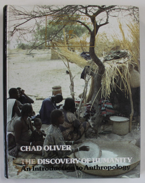 THE DISCOVERY OF HUMANITY , AN INTRODUCTION TO ANTHROPOLOGY by CHAD OLIVER , 1981
