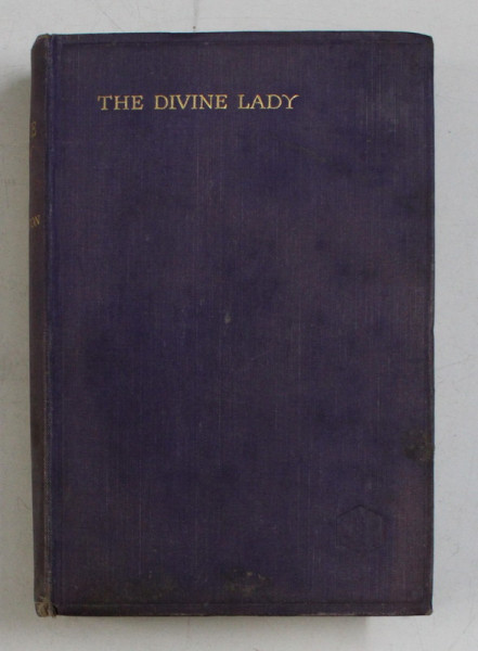 THE DIVINE LADY - AROMANCE OF NELSON AND EMMA HAMILTON by E. BARRINGTON , 1925