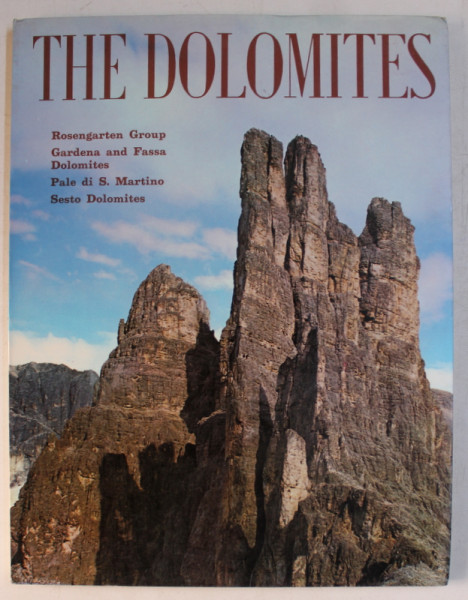 THE DOLOMITES  - ROSENGARTEN GROUP , GARDENA AND FASSA DOLOMITES , PALE DI S . MARTINO , SESTO DOLOMITES , text by REMO PEDROTTI , photography HERMANN BROOKS , 1969