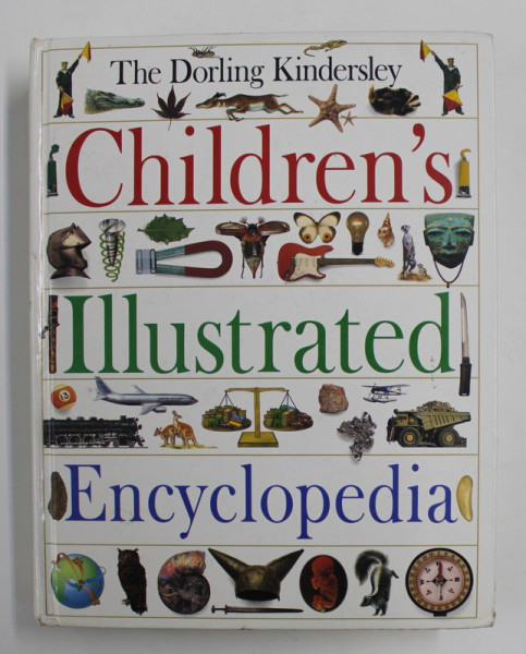 THE DORLING KINDERSLEY CHILDREN'S ILLUSTRATED ENCYCLOPEDIA edited by ANN KRAMER , 1991