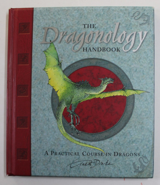 THE DRAGONOLOGY HANDBOOK - A PRACTICAL COURSE IN DRAGONS by ERNEST DRAKE , 2005 , CARTE INTERACTIVA , PREZINTA MICI INSEMNARI CU CREIONUL *