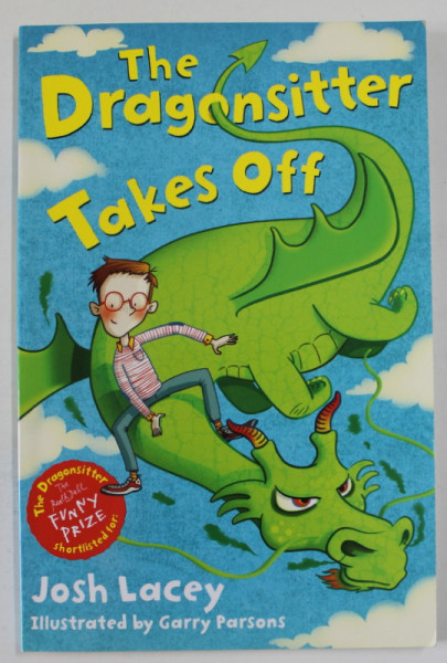 THE DRAGONSITTER TAKES OFF by JOSH LACEY , illustrated by GARRY PARSONS , 2013
