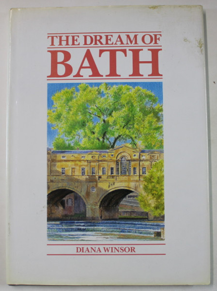 THE DREAM OF BATH by DIANA WINSOR , A GRAPHIC PORTRAIT OF HER HERITAGE AND PEOPLE , 1988