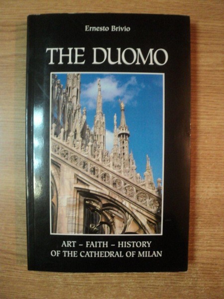 THE DUOMO , ART - FAITH - HISTORY OF THE CATHEDRAL OF MILAN de ERNESTO BRIVIO