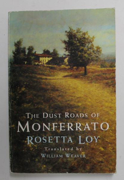 THE DUST ROADS OF MONFERRATO by ROSETTA LOY , 1991