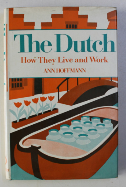 THE DUTCH - HOW THEY LIVE AND WORK by ANN HOFFMANN , 1971
