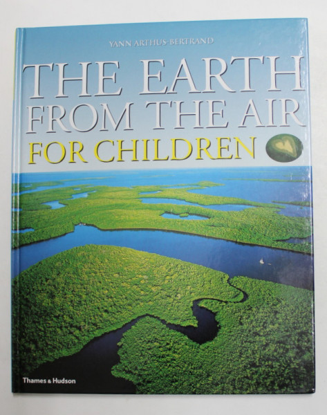 THE EARTH FROM THE AIR FOR CHILDREN by YANN ARTHUS - BERTRAND , 2002