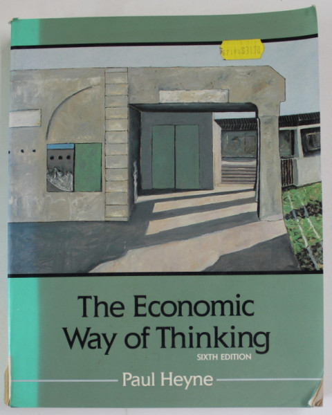 THE ECONOMIC WAY OF THINKING by PAUL HEYNE , 1990 , COTOR CU MIC DEFECT