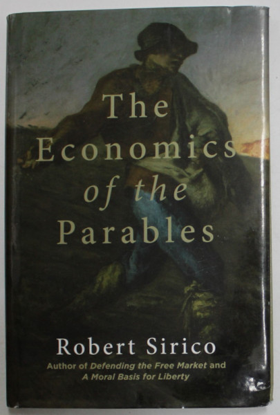 THE ECONOMICS OF THE PARABLES by ROBERT SIRICO , 2022
