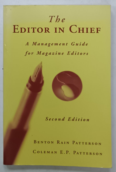 THE EDITOR IN CHIEF , A MANAGEMENT GUIDE FOR MAGAZINE EDITORS by BENTON RAIN PATTERSON and COLEMAN E.P. PATTERSON , 2003