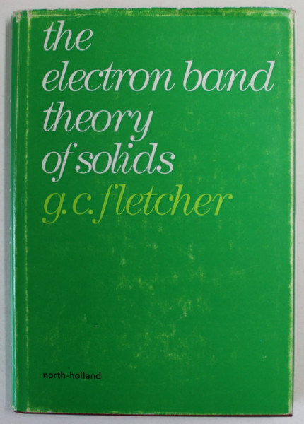 THE ELECTRON BAND THEORY OF SOLIDS by G.C. FLETCHER , 1971