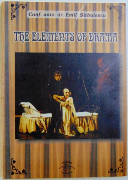 THE ELEMENTS OF DRAMA by EMIL SIRBULESCU , 2000