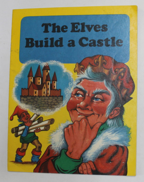 THE ELVES BUILD A CASTLE- A CHARMING STORY TO RED and COLOUR by FELICIA AVRAM - ANDRASU , CARTE DE COLORAT , 1984