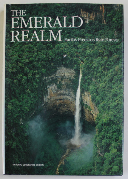 THE EMERALD REALM , EARTH ' S PRECIOUS RAIN FORESTS , 1990