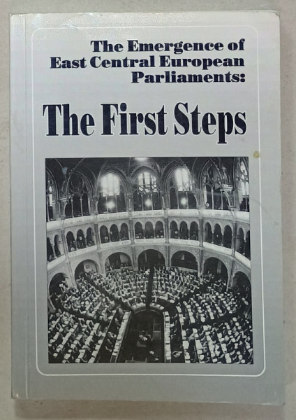 THE EMERGENCE OF EAST CENTRAL EUROPEAN PARLIAMENTS : THE FIRST STEPS , editor ATTILA  AGH  , 1994