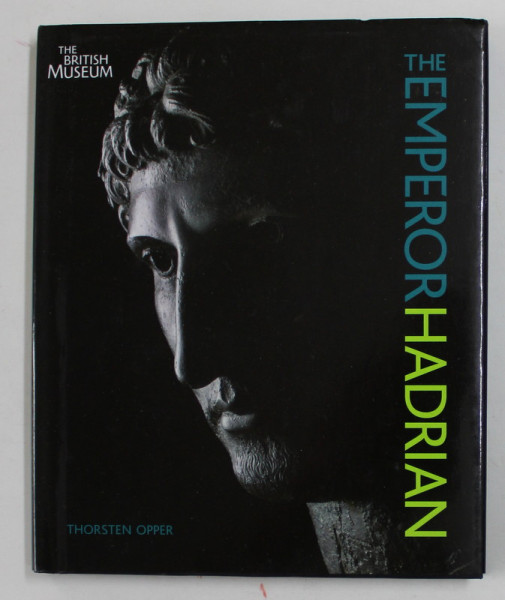 THE EMPEROR HADRIAN by THORSTEN OPPER - THE BRITISH MUSEUM , 2008