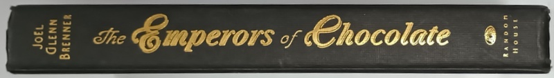 THE EMPERORS OF CHOCOLATE , INSIDE THE SECRET WORLD OF HERSHEY and MARS by JOEL GLENN BRENNER , 1999