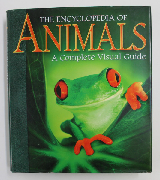 THE ENCYCLOPEDIA OF ANIMALS: A COMPLETE VISUAL GUIDE edited by STEPHANIE GOODWIN / ANGELA HANDLEY , 2008