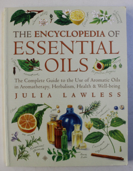 THE ENCYCLOPEDIA OF ESSENTIAL OILS by JULIA LAWLESS , 2002