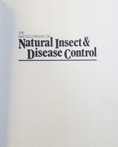 THE ENCYCLOPEDIA OF NATURAL INSECT & DISEASE CONTROL , edited by ROGER B. YEPSEN , 1984