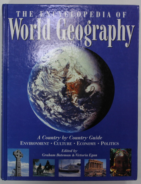 THE ENCYCLOPEDIA OF WORLD GEOGRAPHY , A COUNTRY by COUNTRY GUIDE , edited by GRAHA, BATEMAN and VICTORIA EGAN , 2000