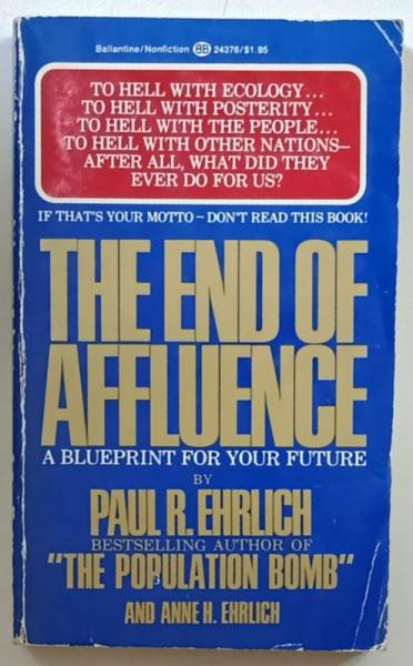 THE END OF AFFLUENCE , A BLUEPRINT FOR YOU FUTURE by PAUL R. EHRLICH and ANNE EHRLICH , 1974