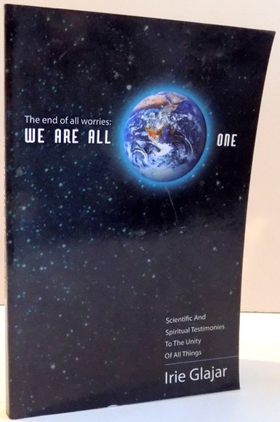 THE END OF ALL WORRIES : WE ARE ALL ONE , 2007