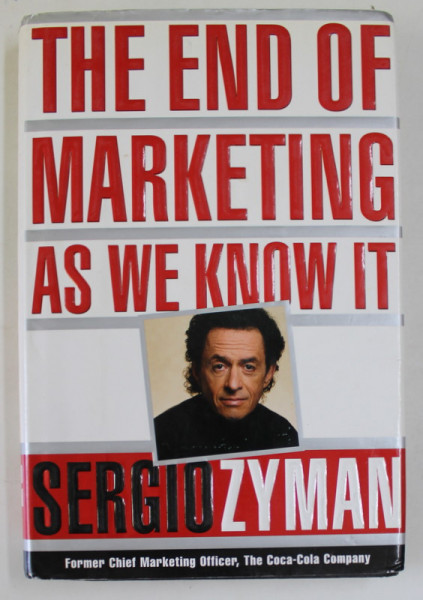 THE END OF MARKETING AS WE KNOW IT by SERGIO ZYMAN , 1999