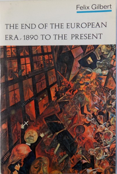 THE END OF THE EUROPEAN ERA , 1890 TO THE PRESENT by FELIX GILBERT , 1970