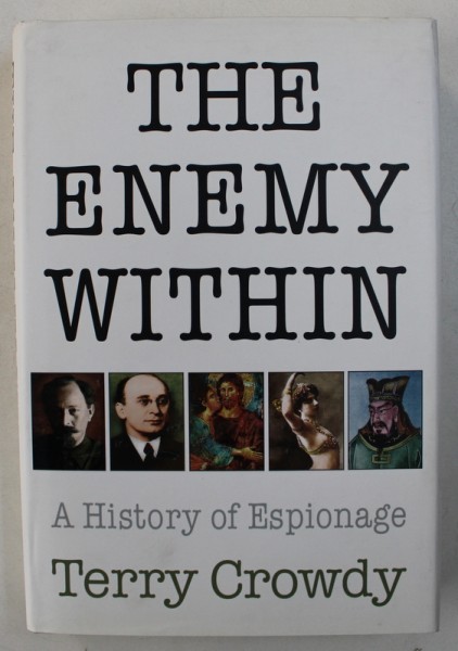 THE ENEMY WITHIN - A HISTORY OF ESPIONAGE by TERRY CROWDY , 2006
