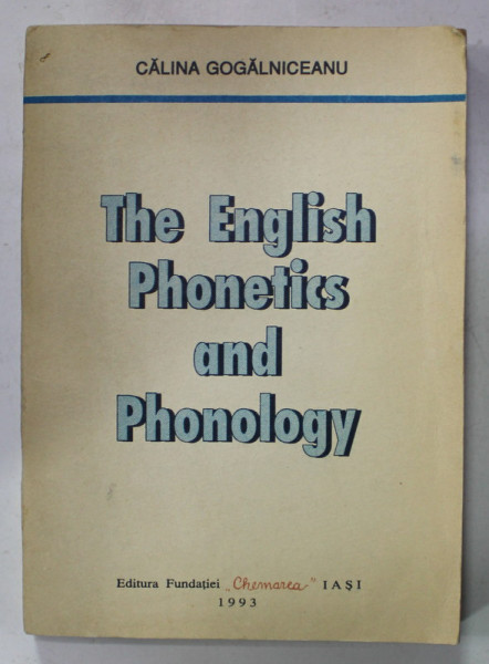 THE ENGLISH PHONETICS AND PHONOLOGY by CALINA GOGALNICEANU , 1993