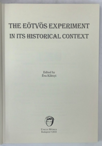 THE EOTVOS EXPERIMENT IN ITS HISTORICAL CONTEXT , edited by EVA KILENYI , 2019